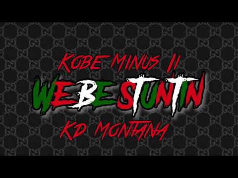 KD Montana X Kobe Minus2- We Be Stuntin