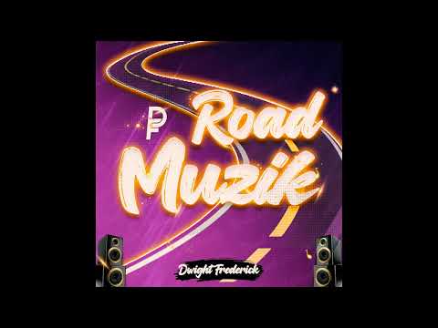 Dwight Frederick ( Road Muzik) Soca 2023