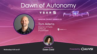 Tom Adams, Director of Public Safety, DroneShield | Dawn of Autonomy | Episode 62
