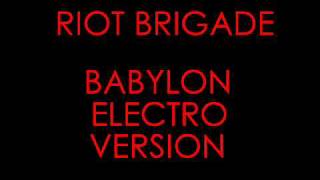 Riot Brigade - Babylon Electro Version