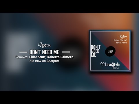 Nytron - Don't Need Me (Original Mix) LoveStyle Records