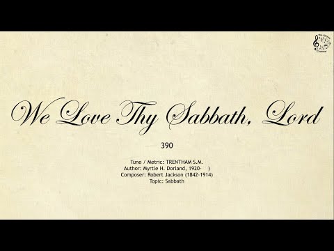 390 We Love Thy Sabbath, Lord || SDA Hymnal || The Hymns Channel
