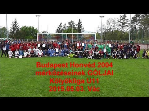 Budapest Honvéd 2004 mérkőzéseinek GÓLJAI Kölyökliga U11 2015.05.03. Vác