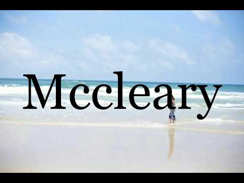 How To Pronounce Mccleary🌈🌈🌈🌈🌈🌈Pronunciation Of Mccleary