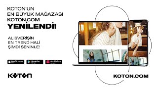 KOTON.COM VE MOBİL UYGULAMA YENİLENDİ!