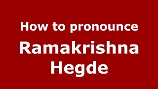 How to pronounce Ramakrishna Hegde