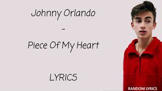 Johnny Orlando - Piece Of My Heart Lyrics