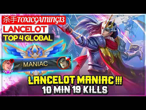 Lancelot MANIAC !!! 10 Min 19 Kills [ Top 1 Global Lancelot ] 杀手ToxicGaming13 - Mobile Legends