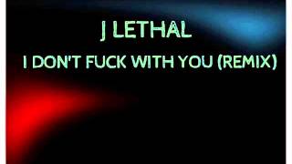 J Lethal - I Don't Fuck With You (Remix) - Ft. Big Sean, E-40