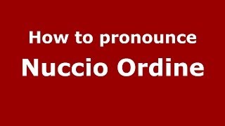 How to pronounce Nuccio Ordine