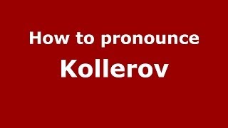 How to pronounce Kollerov
