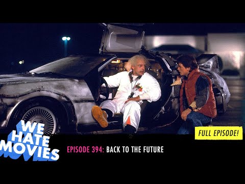 We Hate Movies - Back to the Future (1985) COMEDY PODCAST MOVIE REVIEW