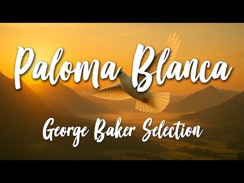 Paloma Blanca - George Baker Selection (Lyrics) [HD]