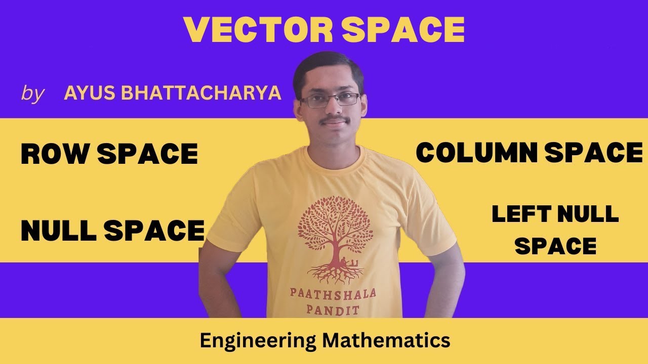 Row Space||Column Space||Null Space ||Left null Space | Vector Space - PAATHSHALA PANDIT