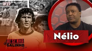 NÉLIO | RESENHA DO GALINHO #27