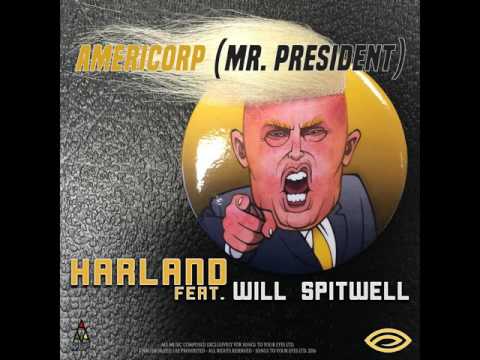 Harland ft. Will Spitwell - Americorp (Mr. President)