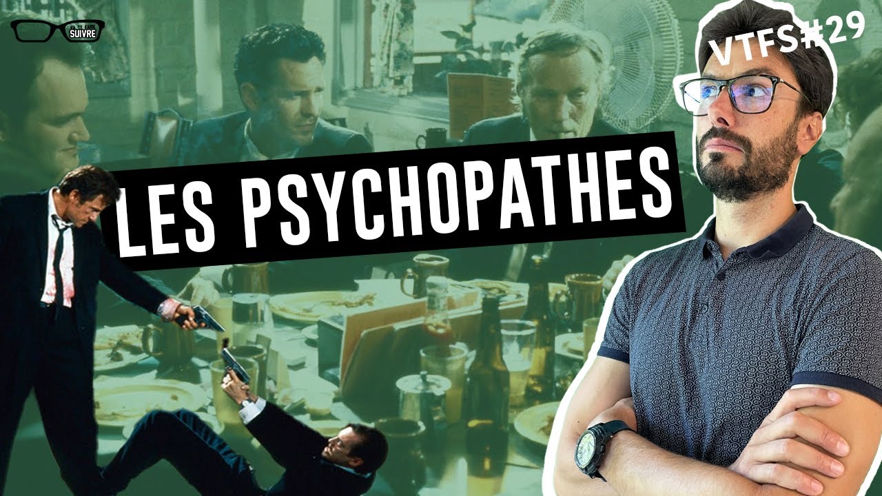 Les Psychopathes - VTFS#29 - Psychologie
