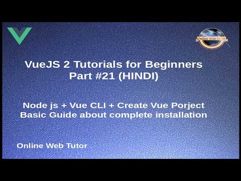VueJs 2 Tutorial for beginners in HINDI | ENGLISH 21 Node js Vue CLI Installation guide map