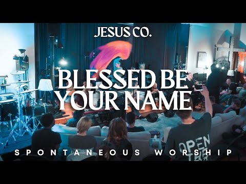 Blessed Be Your Name | You Fill All Things - Spontaneous Worship - JesusCo Live At Home 04 - 5/12/23