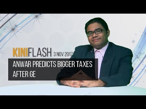 KiniFlash - 3 Nov: Anwar predicts bigger taxes after GE