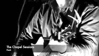 The Chapel Sessions Present FIACH.m4v