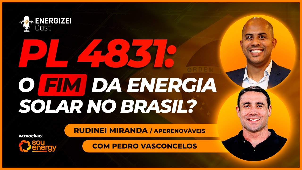 PL 4831: O FIM DA ENERGIA SOLAR NO BRASIL? | ENERGIZEI CAST #025