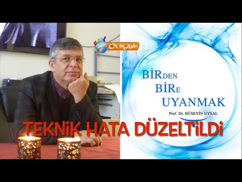 TEK PARÇA - BİR'den BİR'e UYANMAK - Prof. Dr. Hüseyin Uysal (Kendisi okuyor)