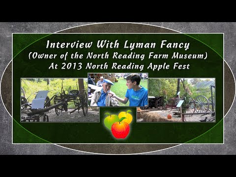 Interview With Lyman Fancy (Owner of the North Reading Farm Museum) At 2013 North Reading Apple Fest