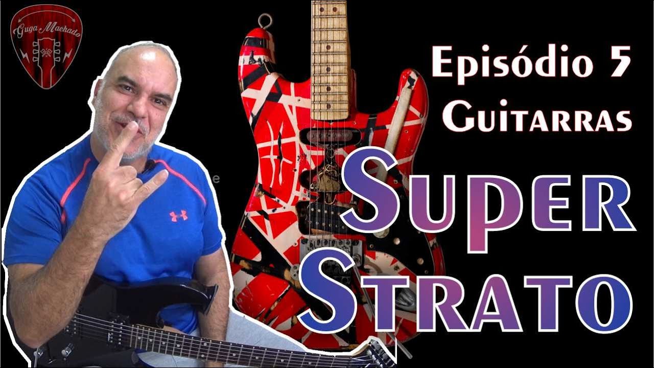 Episódio 5   Você precisa de uma Super Strato????