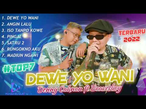 DEWE YO WANI DENNY CAKNAN FT. BRAVESBOY - SPESIAL ALBUM TERBARU 2022