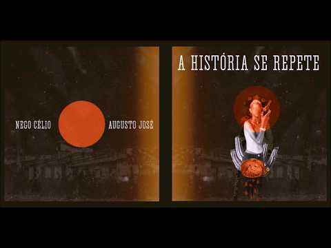 Augusto José PART. Nego Célio - A História se repete