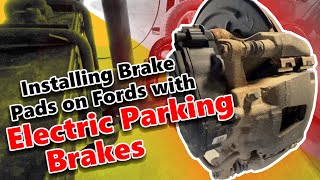Installing Brake Pads on Ford’s with Electric Parking Brakes