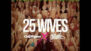 Chip Tha Ripper - 25 Wives (feat. Wale) [prod. Boi-1da]
