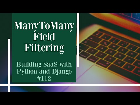 ManyToManyField Filtering - Building SaaS with Python and Django #112 thumbnail