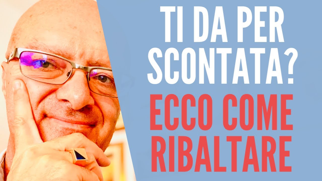 Ti Da Per Scontata : Come Ribaltare la Situazione