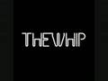 The Whip - Trash 