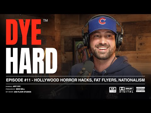 DYE HARD | EP 11 - Hollywood Horror Hacks, Fat Flyers, Nationalism