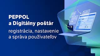 PEPPOL a Digitálny poštár STORMWARE: registrácia, nastavenie a správa používateľ