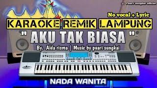 Download lagu AKU TAK BIASA  - KARAOKE REMIX LAMPUNG - NADA WANITA mp3
