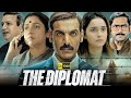 The Diplomat Full Movie 2025 John Abraham New Movie The Diplomat Hd Hindi Movie Review Facts