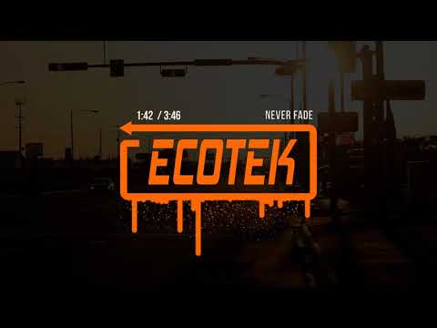 Ecotek DirtyFreqs - Never Fade Ft. Elijah