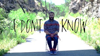 I Don&#39;t Know (feat. Jake Anthony) official video