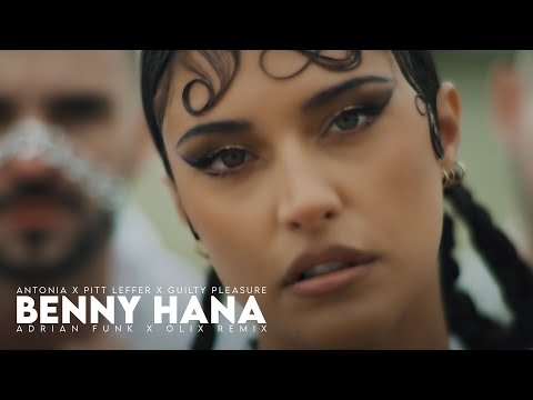 ANTONIA x Pitt Leffer x Guilty Pleasure - Benny Hana (Adrian Funk X OLiX Remix)