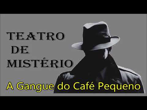 Ep#205 - Teatro de Mistério: "A Gangue do Café Pequeno"
