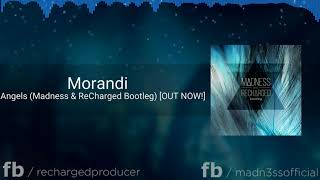 Morandi - Angels (Madness &amp; ReCharged Bootleg)