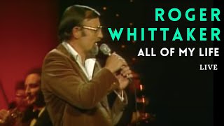 Roger Whittaker - All oy my life