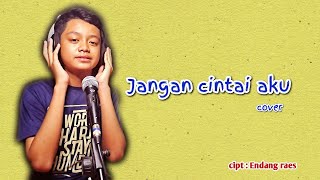 Download lagu JANGAN CINTAI AKU - CIPT : ENDANG RAES - REGY SULING CILIK (COVER) #cover #dangdut #lagulawas mp3