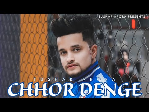 CHHOR DENGE (Male Version) TUSHAR ARORA | Parampara Tandon| Nora Fatehi | Chhod Denge