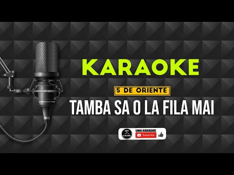 Karaoke 5 de Oriente - Tamba Sa O La Fila Mai