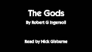 The Gods by Robert G Ingersoll Video